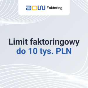 Limit faktoringowy do 10&nbsp;tys.&nbsp;PLN