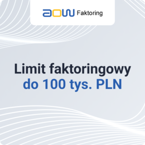 Limit faktoringowy do 100&nbsp;tys.&nbsp;PLN
