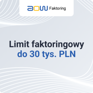 Limit faktoringowy do 30&nbsp;tys.&nbsp;PLN