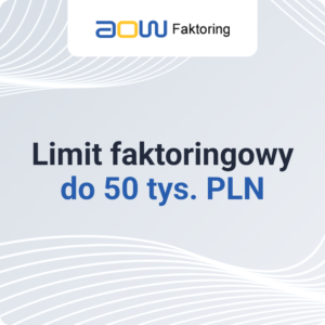 Limit faktoringowy do&nbsp;50 tys.&nbsp;PLN